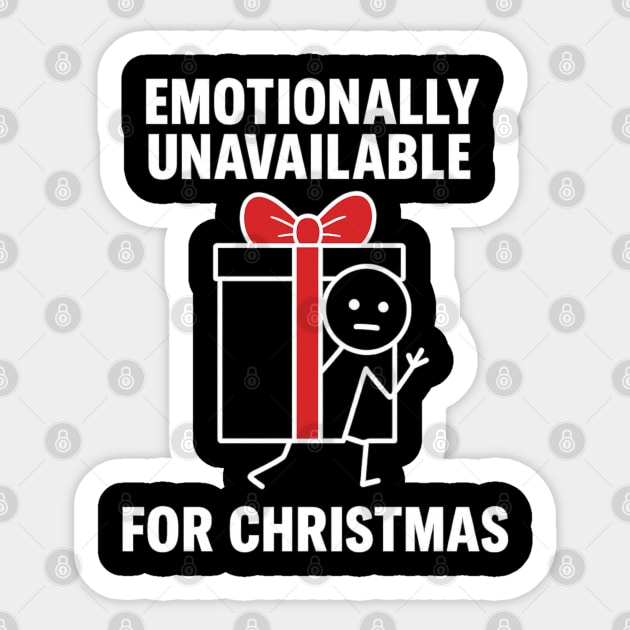 Emotionally Unavailable for Christmas Shirt – Funny Holiday Humor Tee – Relatable Xmas Gift for Friends and Coworkers Sticker by Anne Lee